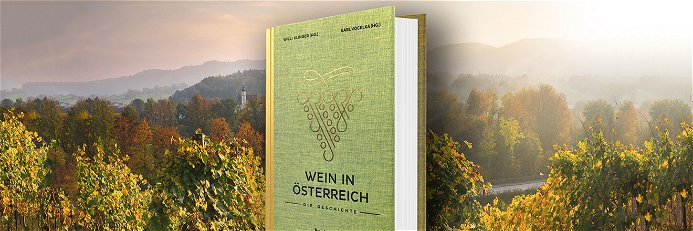»Wein in Österreich: Die Geschichte« – das Werk ist ab sofort im Buchhandel erhältlich.
