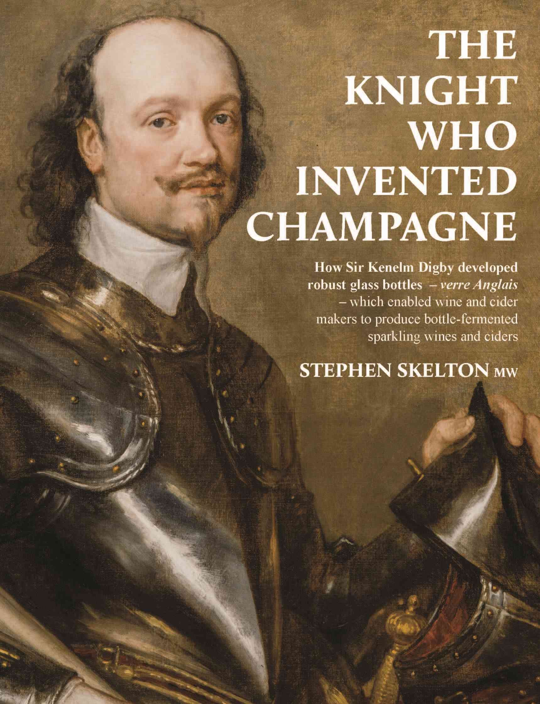 The Knight Who Invented Champagne by Stephen Skelton MW