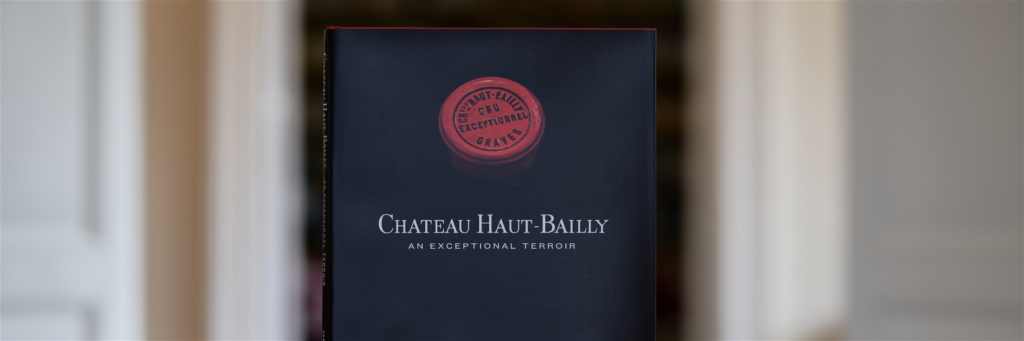 The new book&nbsp;Château Haut-Bailly: an exceptional terroir.